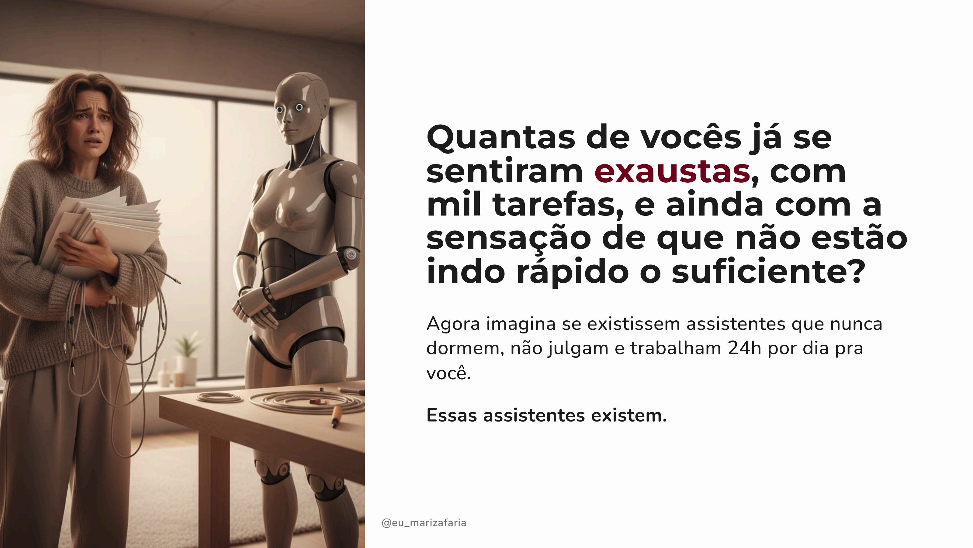 Assistentes que nunca dormem
